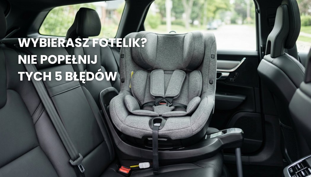 Zdjęcie przedstawia 5 błędów, które rodzice popełniają przy montażu fotelika samochodowego